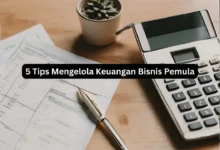 5 Tips Mengelola Keuangan Bisnis Pemula